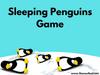 Sleeping Penguins. Game