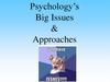 Psychology’s Big Issues & Approaches