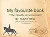 My favourite book "The Headless Horseman“ by Mayne Reid