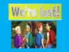 We're lost