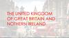 The United Kingdom of Great Britain and Northern Ireland