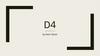 D4 (temporary project name)