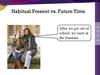 Habitual Present vs. Future Time
