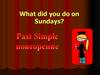 Past simple. What did you do on sundays