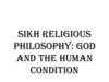 Sikh religious philosophy: God and the human condition