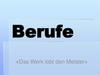 Berufe. «Das Werk lobt den Meister»