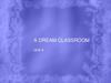 A dream classroom. Unit 4