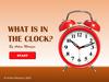 What is in the clock
