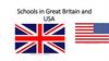 Schools in Great Britain and USA