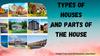 Types of houses and parts of the house