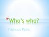Who’s who. Famous pairs
