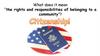 What does it mean “the rights and responsibilities of belonging to a community”?