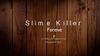 Slime Killer Foreve