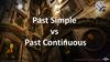 Past Simple vs Past Continuous