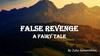 False Revenge. A Fairy Tale