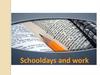 Schooldays and work