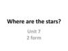 Where are the stars (unit 7)