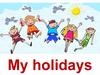 My holidays