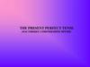 The Present Perfect Tense ( Настоящее совершенное время)