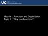 Module 1: Functions and Organization. Topic 1.1: Why Use Functions?