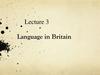 Language in Britain (lecture 3)