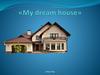 My dream house