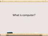 What is computer?