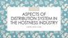 Aspects of distribution system in the hostness industry