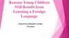 Reasons young children will benefit from learning a foreign language