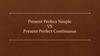 Present Perfect Simple VS Present Perfect Continuous