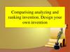 Comparising analyzing and ranking invention. Design your own invention