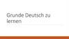 Grunde deutsch zu lernen