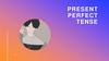 Present perfect tense