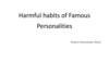 Harmful habits of famous personalities
