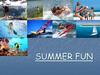 Summer fun