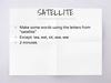 Satellite. Make some words using the letters from “satellite”
