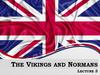 The vikings and Normans. Lecture 3
