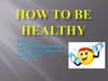 How To Be Health