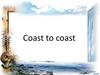 Coast to coast