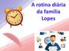 A rotina diária da família Lopes