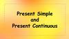 Present Simple and Present Continuous
