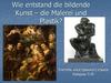 Wie entstand die bildende Kunst – die Malerei und Plastik?