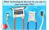 What technological devices do you use in your everyday life?