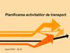 Planificarea activitatilor de transport. Curs 3