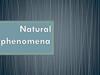 Natural phenomena В