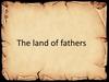 The land of fathers