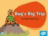 Bug’s Big Trip