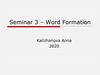 Seminar 3 – Word Formation