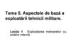 Aspectele de bază a exploatării tehnicii militare. Exploatarea motoarelor cu ardere internă. (Tema 5.1)