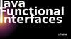 Functional Interfaces. Lambda expressions